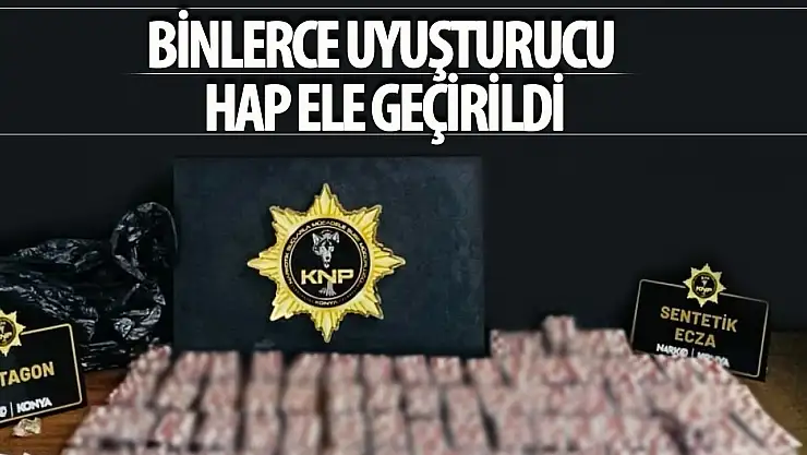 Binlerce uyuşturucu hap ele geçirildi