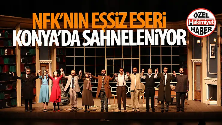 'Bir Adam Yaratmak' Tiyatro Oyunu Konya'da Seyirciyle Buluşuyor