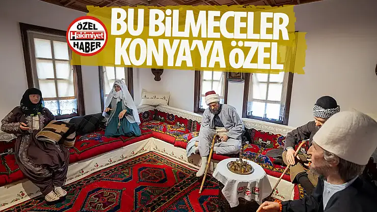 Bu bilmecelerin hepsi Konya'ya ait! Bakalım bilecek misiniz?