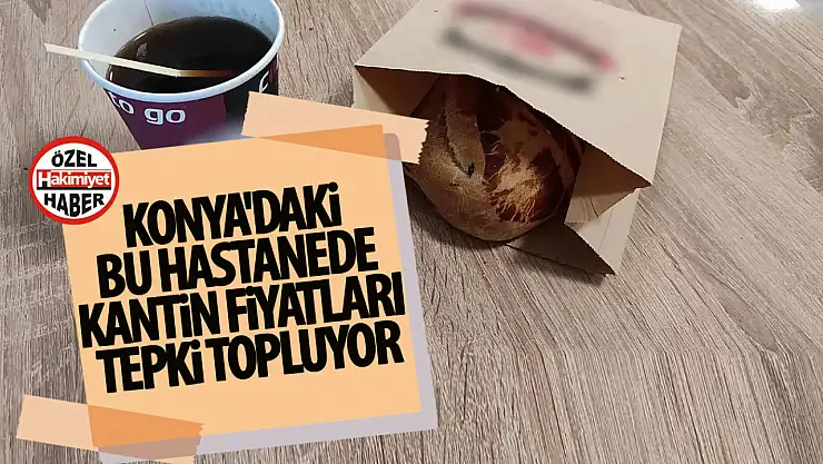 Bu hastanede çay simit 45 TL vatandaş büyük tepki gösteriyor