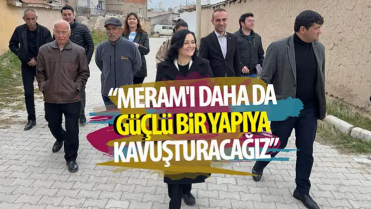 Çaçık: Meram'ı daha da güçlü bir yapıya kavuşturacağız