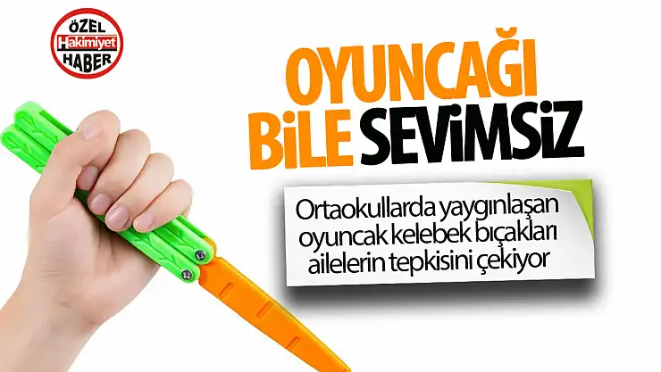 'Çocukları yaşken eğiyorlar': Oyuncak kelebek bıçaklar okulların yeni tehlikesi!