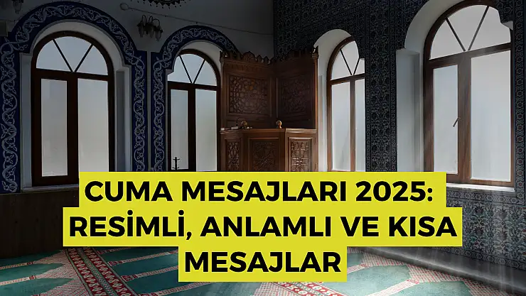 Cuma mesajları 2025: Resimli, anlamlı ve kısa mesajlar