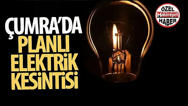 Çumra'da Planlı Elektrik Kesintisi Uygulanacak