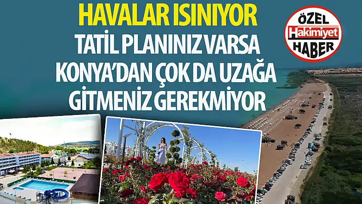 Doğanın Kucağında Huzurlu Tatil: Konya'nın En Güzel Doğa Destinasyonları