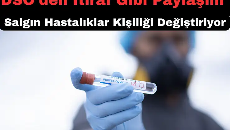 DSÖ'den İtiraf Gibi Paylaşım: Salgın Hastalıklar Kişiliği Değiştiriyor!