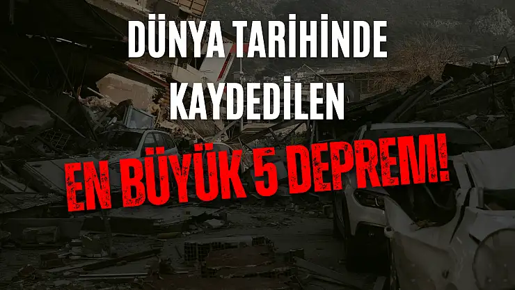 Dünya tarihinde kaydedilen en büyük 5 deprem! Listede hangi ülkeler var?