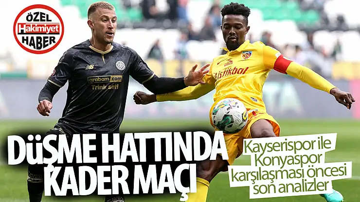 Düşme hattında kader maçı: Kayserispor ile Konyaspor karşılaşması öncesi son analizler!