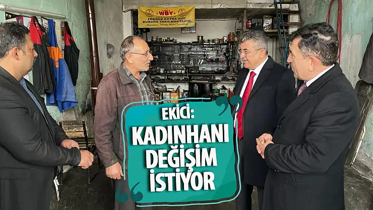Ekici: Kadınhanı Değişim İstiyor