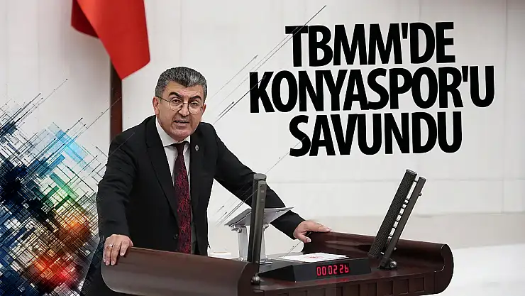 Ekici,  TBMM'de Konyaspor'u savundu!