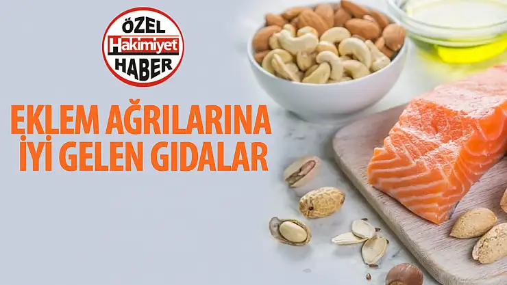 Eklem ağrılarına iyi gelen gıdalar!