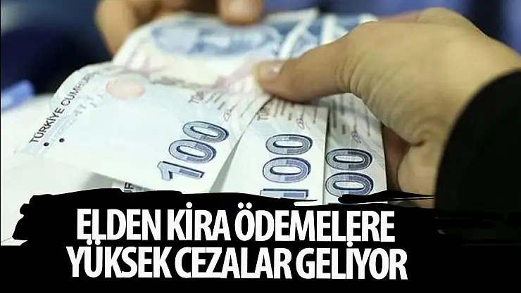 Elden kira ödemelerine ceza geliyor
