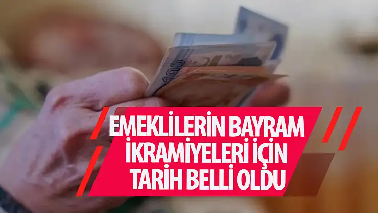 Emeklilerin bayram ikramiyeleri için tarih belli oldu