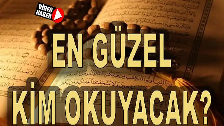 En güzel kim okuyacak?