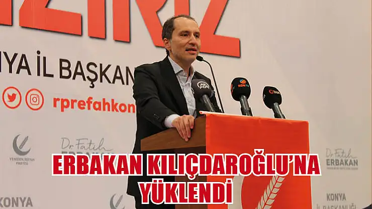 Erbakan, Konya'dan Kılıçdaroğlu'na yüklendi