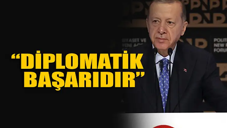 Erdoğan: Diplomatik başarıdır