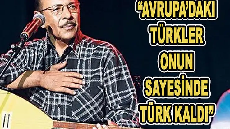 'Ertaş sayesinde Türk kaldılar'