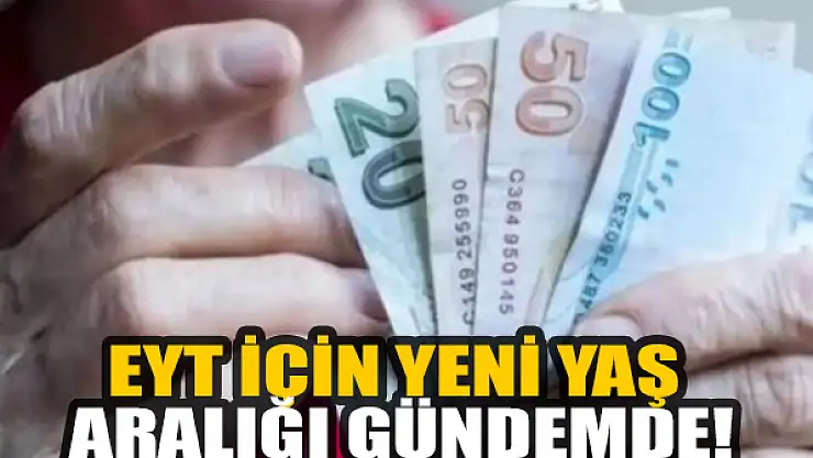 EYT için yeni yaş aralığı gündemde!