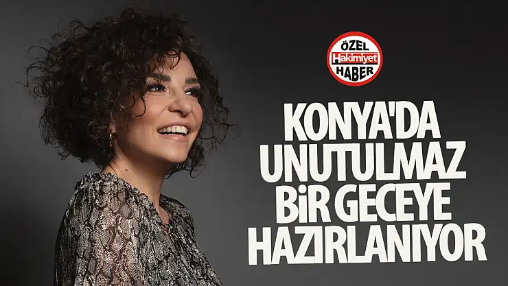 Fatma Turgut Konya'da unutulmaz bir geceye hazırlanıyor