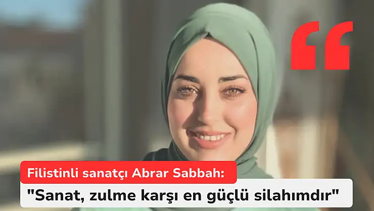 Filistinli sanatçı Abrar Sabbah: 'Sanat, zulme karşı en güçlü silahımdır'