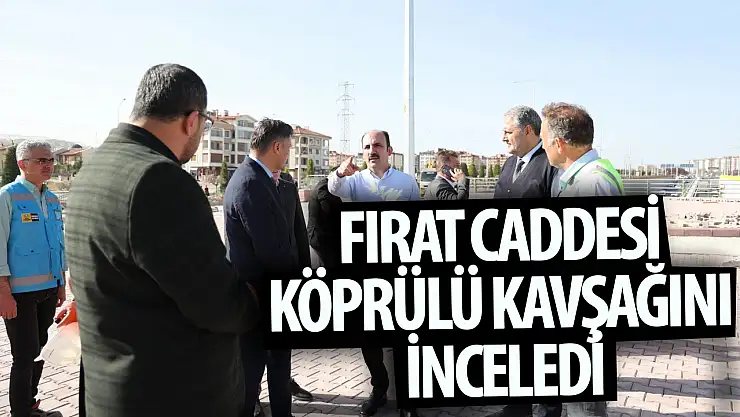Fırat caddesi köprülü kavşağını inceledi