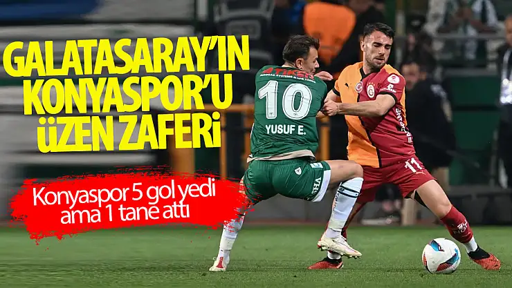 Galatasaray'dan Konya'yı Üzen Zafer! Türkiye Kupası'nda Finalde