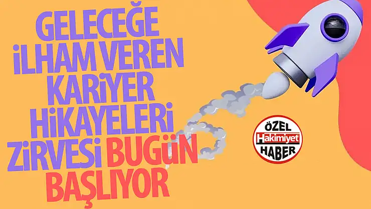 'Geleceğe İlham Veren Kariyer Hikayeleri Zirvesi' bugün başlıyor: Alanında uzman isimler Konya'da gençlerle buluşuyor!