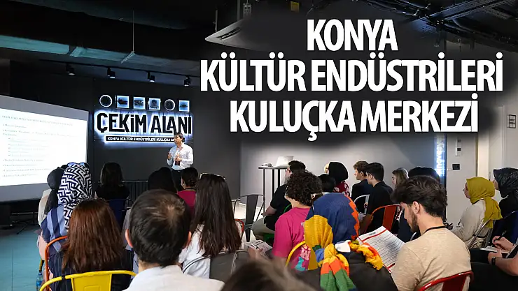 Gençlere Yeni İmkânlar: Konya Kültür Endüstrileri Kuluçka Merkezi Faaliyete Geçti