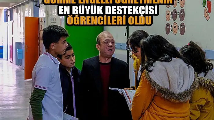 Görme engelli öğretmenin en büyük destekçisi öğrencileri oldu