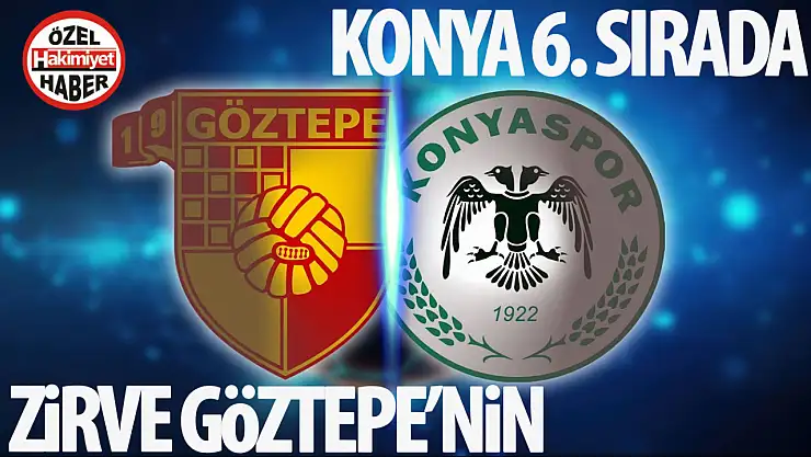 Göztepe zirvede, Konyaspor ilk 6'da! İşte çarpıcı istatistik!