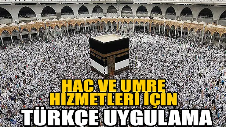 Hac ve umre hizmetleri için Türkçe uygulama