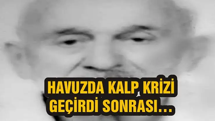 Havuzda kalp krizi geçirdi sonrası…