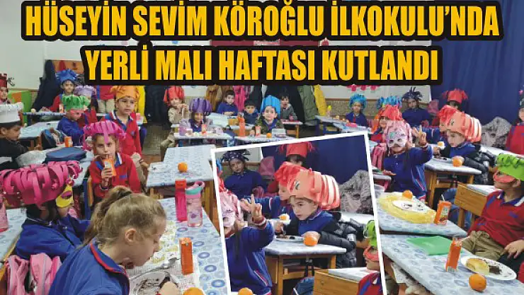 Hüseyin Sevim Köroğlu İlkokulu'nda yerli malı haftası kutlandı