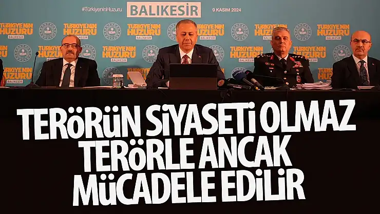 İçişleri Bakanı Yerlikaya: 'Terörün siyaseti olmaz, terörle sadece ama sadece mücadele edilir'