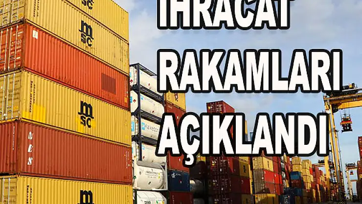 İhracat rakamları açıklandı...
