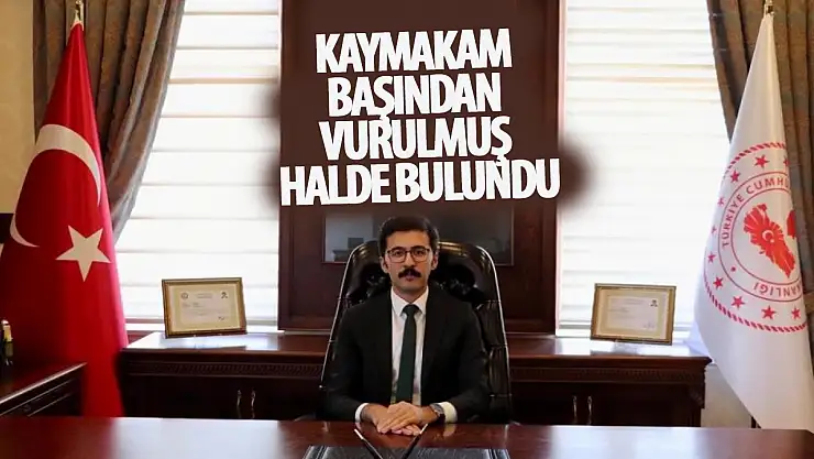 İlçe kaymakamı silahla başından vurulmuş halde bulundu