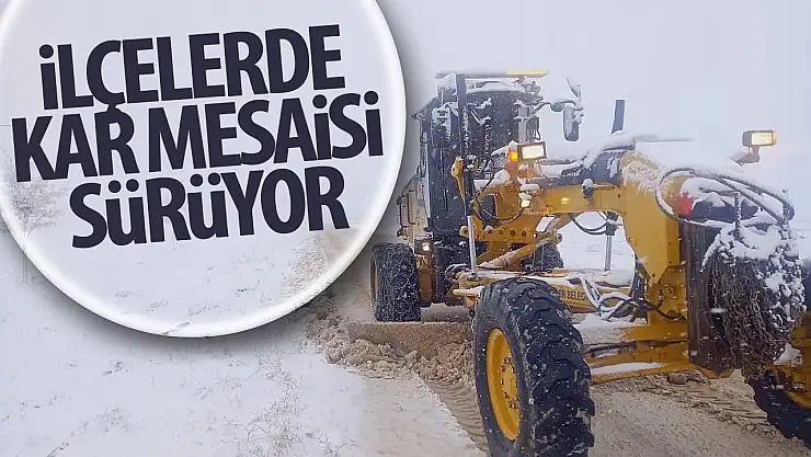 İlçelerde kar mesaisi sürüyor