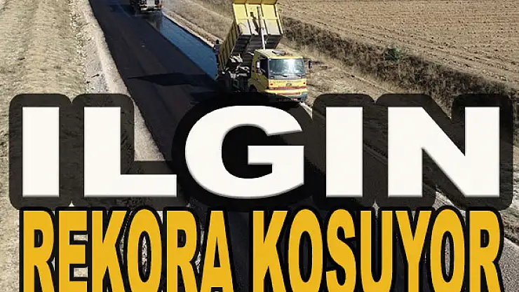 Ilgın rekora koşuyor...