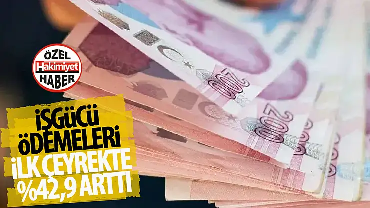 İşgücü Ödemeleri İlk Çeyrekte B,9 Arttı