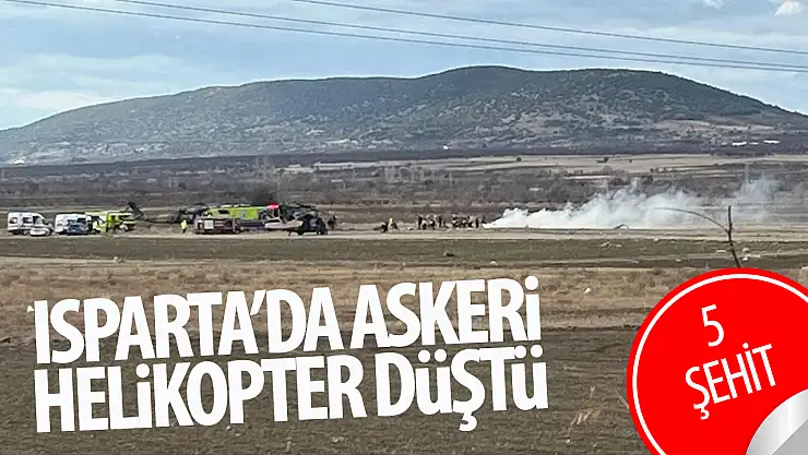 Isparta'da askeri helikopter düştü, 5 asker şehit oldu!
