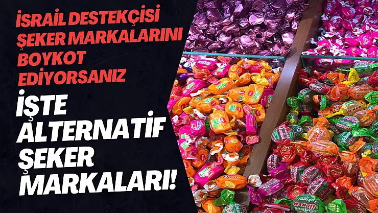 İsrail destekçisi şeker markalarını boykot ediyorsanız, işte alternatif şeker markaları! Yerli şeker markaları...