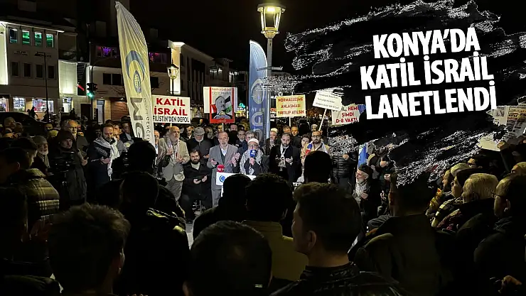 İsrail'in Gazze'ye saldırıları Konya'da protesto edildi!
