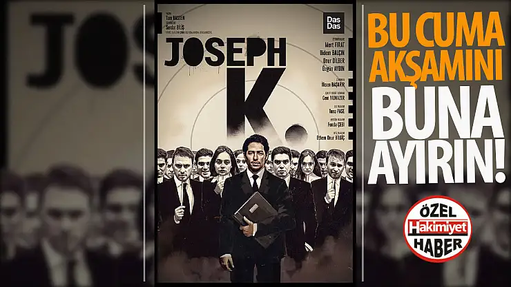 'Joseph K.' Bu Cuma Tiyatroseverlerle Buluşuyor!