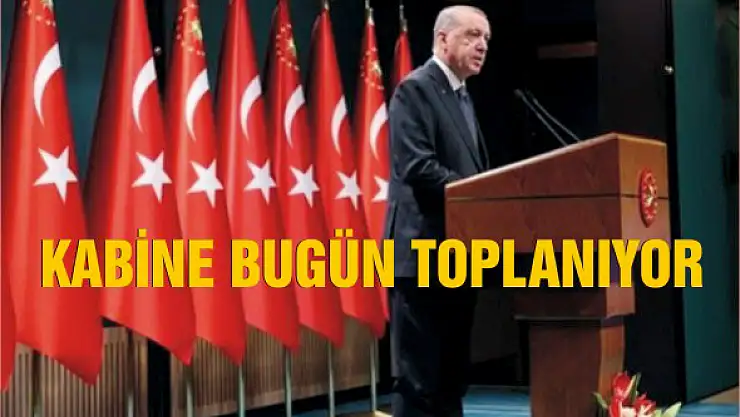 Kabine bugün toplanıyor