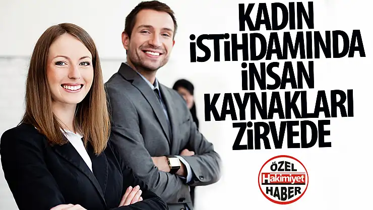 Kadın istihdamında insan kaynakları zirvede: Hangi sektörler kadınları daha fazla istihdam ediyor?