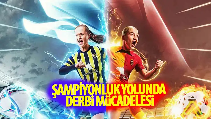 Şampiyonluk yolunda derbi mücadelesi!