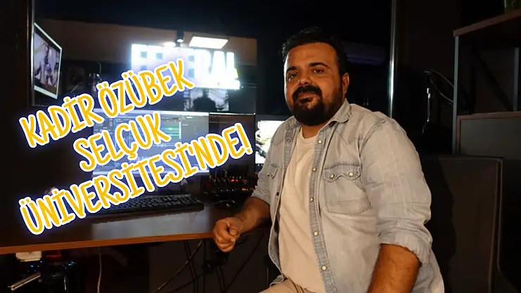 Kadir Özübek Selçuk Üniversitesi öğrencileri ile buluştu!