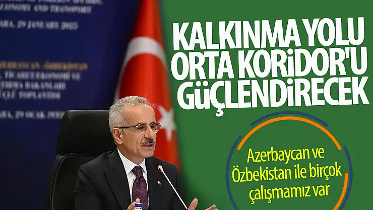 Kalkınma yolu, orta koridor'u güçlendirecek