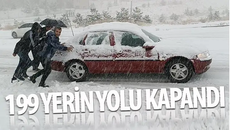 Kar yağışı hayatı felç etti: 199 yerin yolu ulaşıma kapandı!