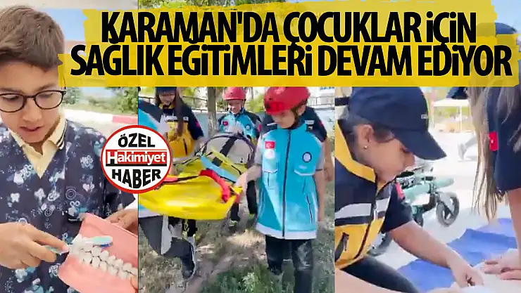 Karaman'da Çocuklar İçin Sağlık Eğitimleri Devam Ediyor